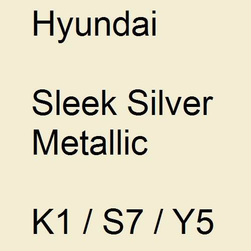 Hyundai, Sleek Silver Metallic, K1 / S7 / Y5.
